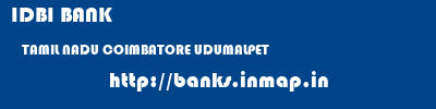 IDBI BANK  TAMIL NADU COIMBATORE UDUMALPET   banks information 